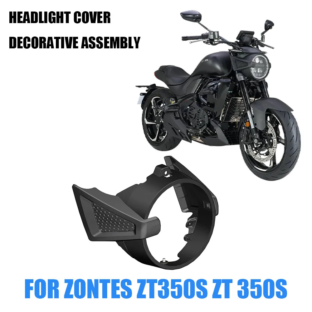

Аксессуары для мотоциклов Новинка для Zontes ZT350S ZT 350S крышка фары декоративная сборка ZT350S ZT 350S