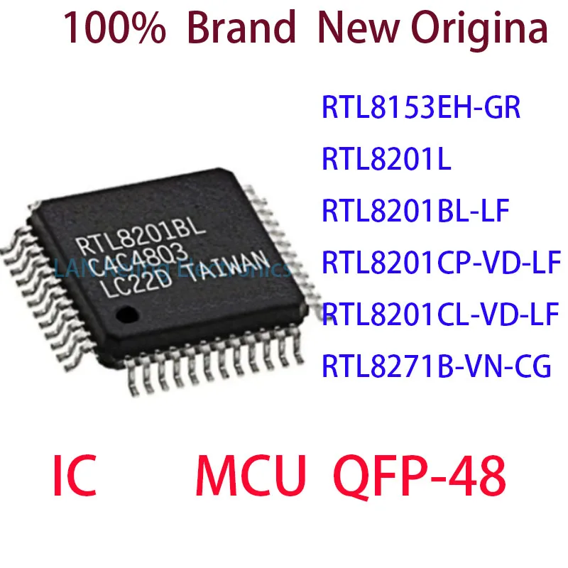 

RTL8153EH-GR RTL8201L RTL8201BL-LF RTL8201CP-VD-LF RTL8201CL-VD-LF RTL8271B-VN-CG 100% Brand New Original IC QFP-48