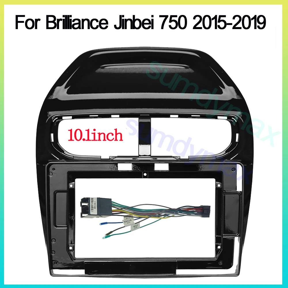 

10,1 дюймовый большой экран 2 Din android автомобильный радиоприемник рамка для Brilliance Jinbei 750 2015 -2019 комплект отделки панели приборной панели автомобиля