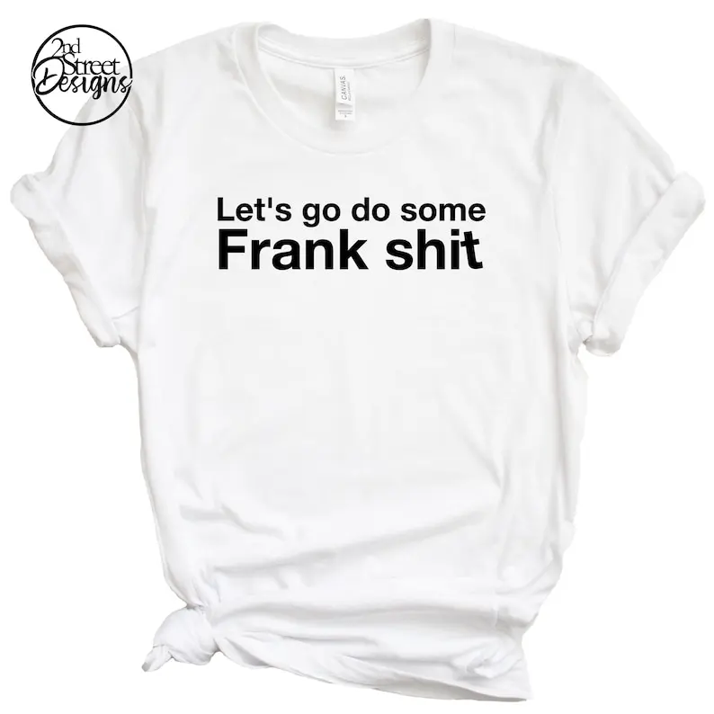 Let's Go Do Some Frank Shit Shirt, Frank Gallagher, Shameless Liam Gallagher t shirt фото