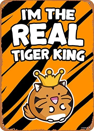 

Im The Real Tiger King Vintage Look Metal Sign Patent Art Prints Retro Gift 8x12 Inch