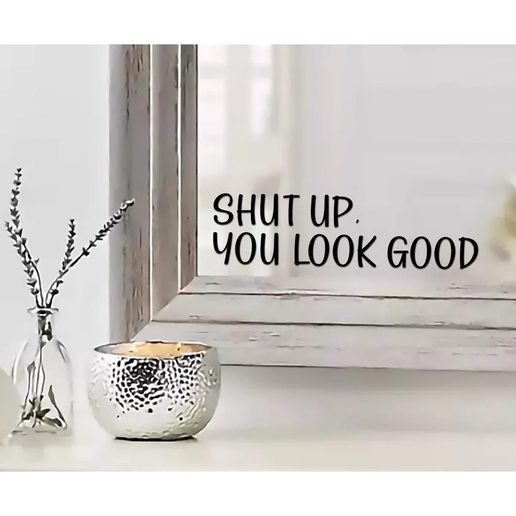 Mirror Sticker Shut UP You Look Good Quote Mirror Decal Inspirational Decor Black Gloss Vinyl Wall Stickers for Home