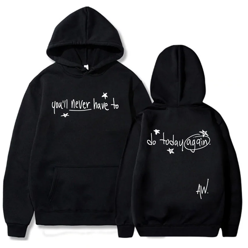 You'll Be Never Have To Do Today Again Hoodies Alex Warren Singer Graphic Sweatshirts Hip Hop Unisex Streetwear Winter  Clothing 6