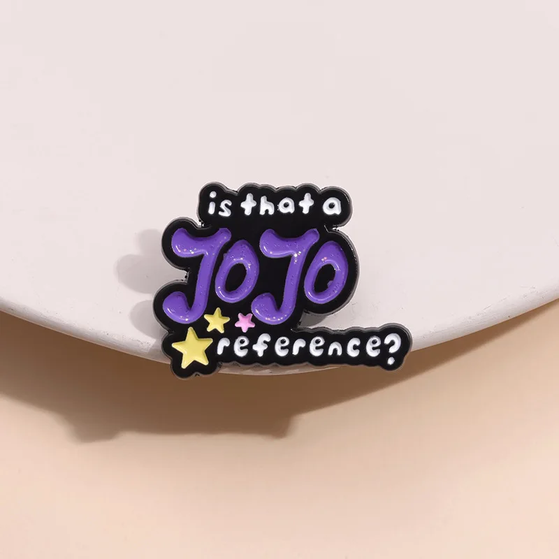 Creative Souvenirs Brooch Pins Is That A Jojo Reference? Badge Hard Enamel Lapel Pins Gift For Cartoon Fans Cosplay Props Acces anime brooches,game brooch