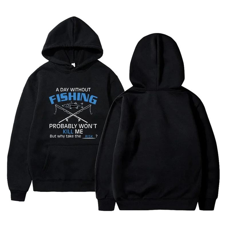 

A Day Without Fishing Probably Won'T Kill Me Idea To Dad Hoodie Men Korean Oversize Dewasa Ready Stock Cute Viral
