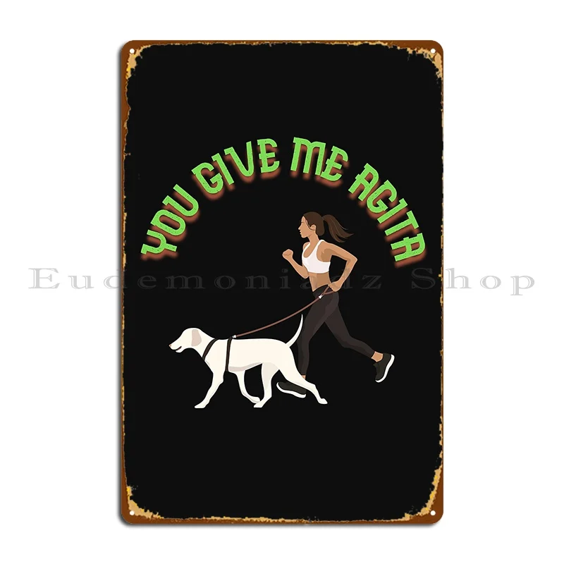 You Give Me Agita Targa In Metallo Poster Decorazione Targhe Cave Party Character Tin Sign Poster