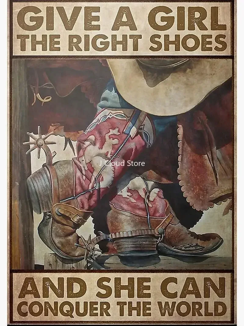 

Metal Tin Signs Cowgirl Give A Girl The Right Shoes and She Can Conquer The World Tin Sign Vintage Bar Club Cave Home