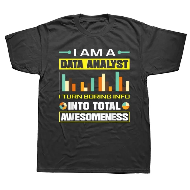 Data Analytics Engineering Funny Analyst Joke T Shirt Graphic Cotton Streetwear Short Sleeve Birthday Gifts Summer Style_voghion.com