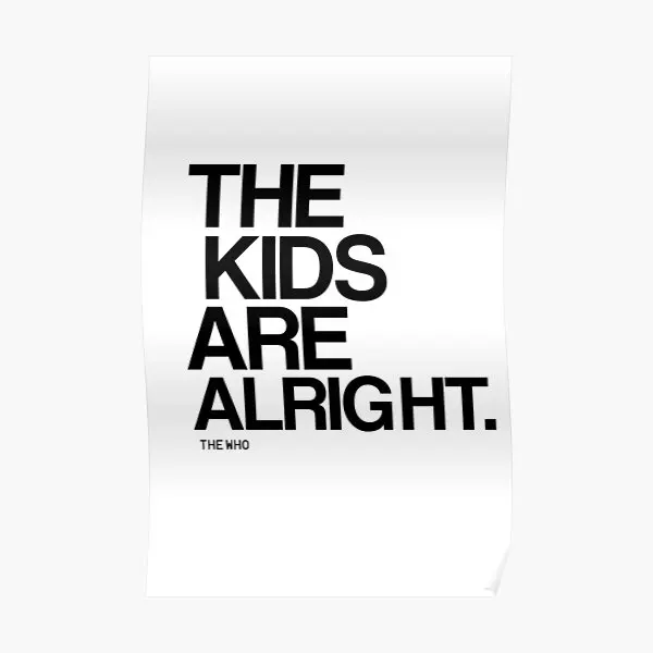 

The Kids Are Alright Poster Wall Mural Modern Decor Art Painting Room Decoration Print Vintage Picture Funny Home No Frame