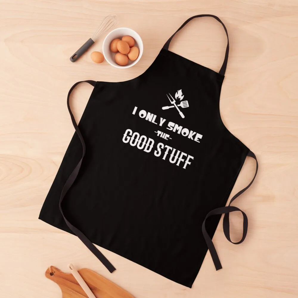 I only Smoke the Good Stuff meat tasting bbq Apron apron for women customizable apron