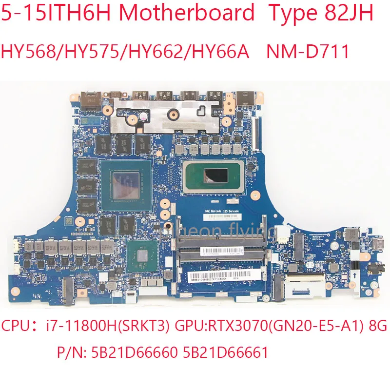 

5-15ITH6H Motherboard NM-D711 5B21D66660 5B21D66661 For Legion 5-15ITH6H 82JH CPU:i7-11800H GPU: RTX3070 8G DDR4 100%Test OK