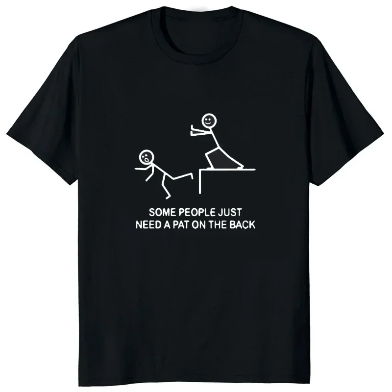 

Graphic Novelty Sarcastic Funny Some People Just Need A Pat on The Back T Shirt Hip Hop Streetwear Tees New Style Man Tshirt