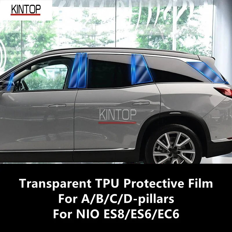 

For NIO ES8/ES6/EC6 A/B/C/D-Pillars Transparent TPU Protective Film Anti-scratch Repair Film Accessories Refit