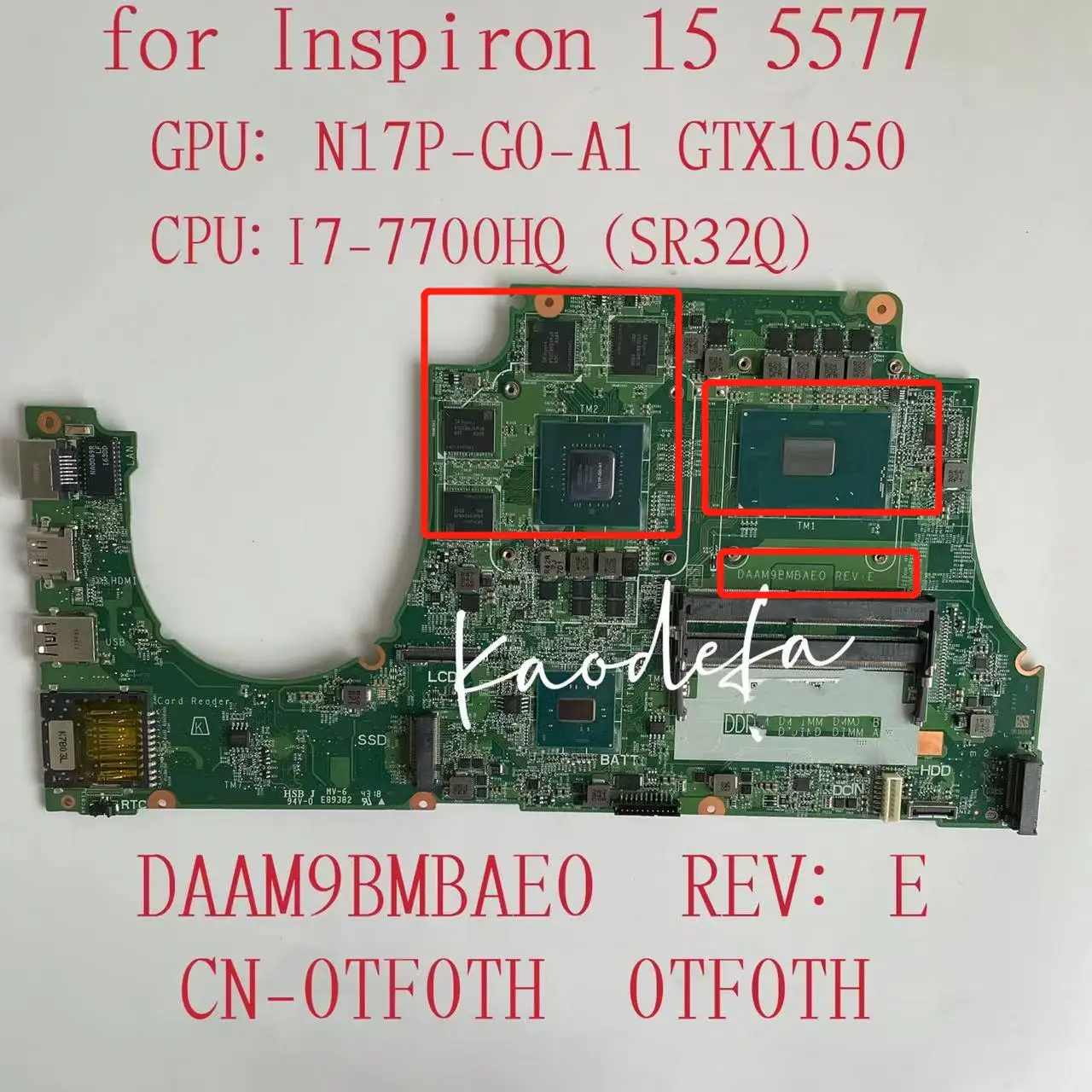 

Model:AM9B For Dell Inspiron 15 5577 Laptop Motherboard With SR32Q I7-7700HQ CPU GPU:N17P-G0-A1 GTX1050 CN-0TF0TH DAAM9BMBAE0