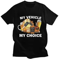 My Vehicle My Choice Print Funny T Shirt Drunk Driving Fashion Short Sleeve T-shirts 100% Cotton Men Women Oversized Streetwear 1