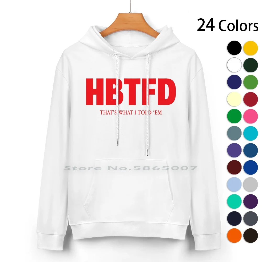 

Hbtfd That's What I Told Them Georgia Pure Cotton Hoodie Sweater 24 Colors Hbtfd Uga Go Dawgs College Sec