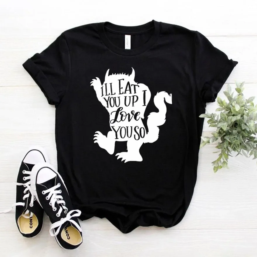 

2024 I will eat you up I love so Women tshirt Cotton Hipster Funny t-shirt Gift Lady Yong Girl Top Tee y2k oversized t shirt