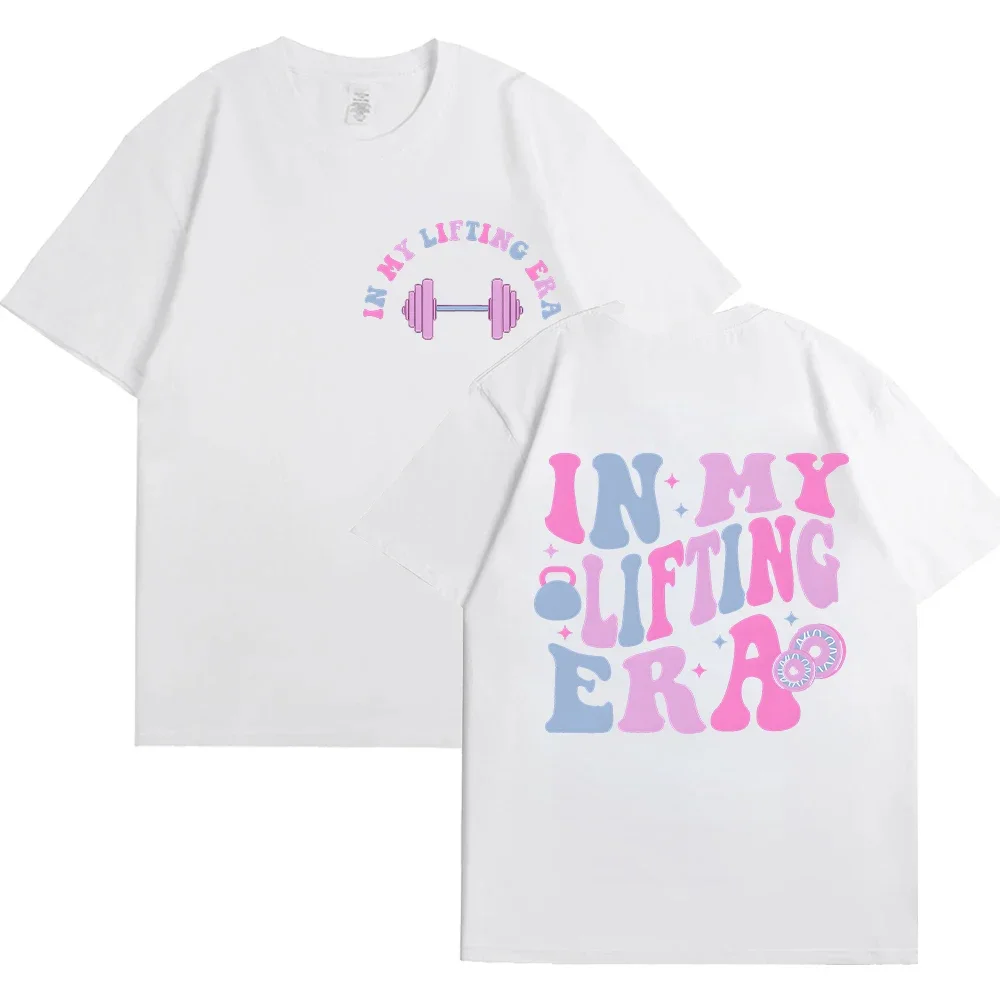 In My Lifting Era Shirt Funny Workout T-Shirt Gym Lover Gift Sweatshirt Fitness Mom T-shirt Short Sleeve O-neck Clothing Tops 2