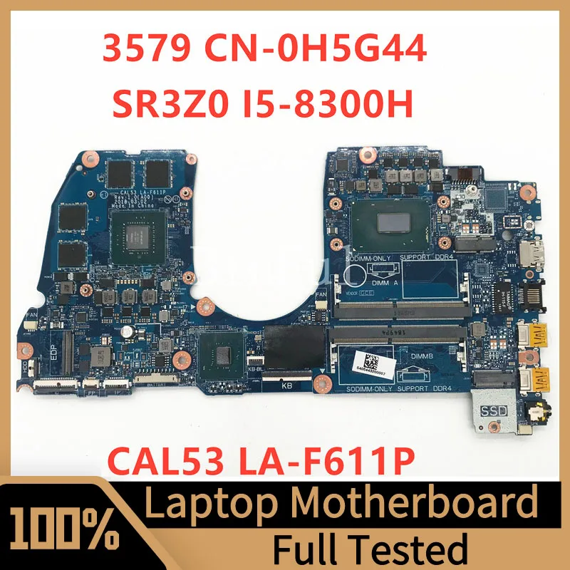 

CN-0H5G44 0H5G44 H5G44 For Dell 3579 Laptop Motherboard CAL53 LA-F611P With SR3Z0 I5-8300H CPU N17P-G1-A1 GTX1050TI 100% Tested