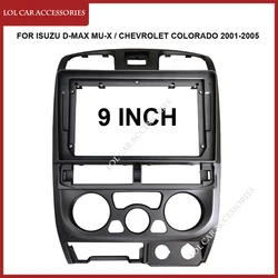 9 Inch For Isuzu D-Max MU-X / Chevrolet COLORADO 2001-2005 Car Radio Android Stereo MP5 Player Head Unit Fascia Frame Dash Cover