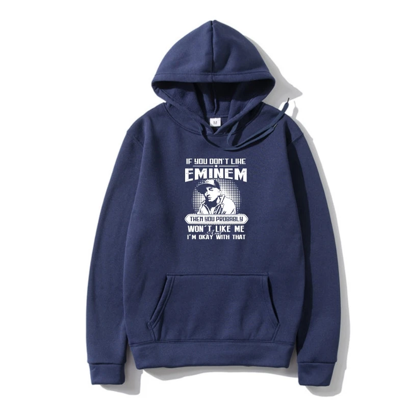 

Hoody If You Don' Like Eminem Then You Won' Like Me Hoody