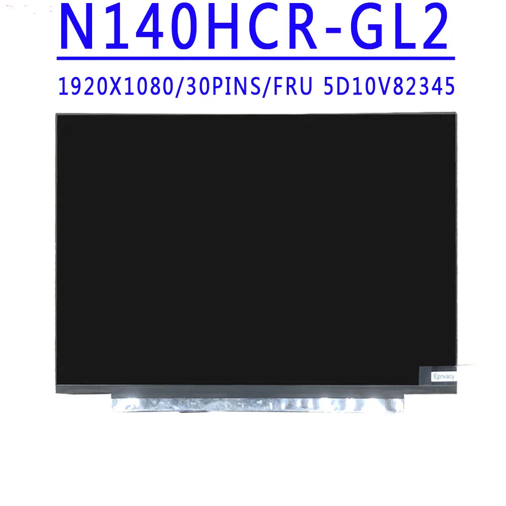 

FRU 5D10V82345 N140HCR-GL2 14.0 inch 1920X1080 IPS FHD 40Pins EDP 72% NTSC 60HZ LCD Screen With Touch For Lenovo T14 P14S LCD