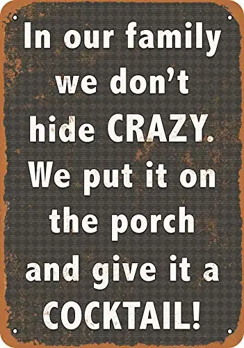 

12x8 Inches Metal Sign We Don't Hide Crazy We Put It On The Porch and Give It A Cock