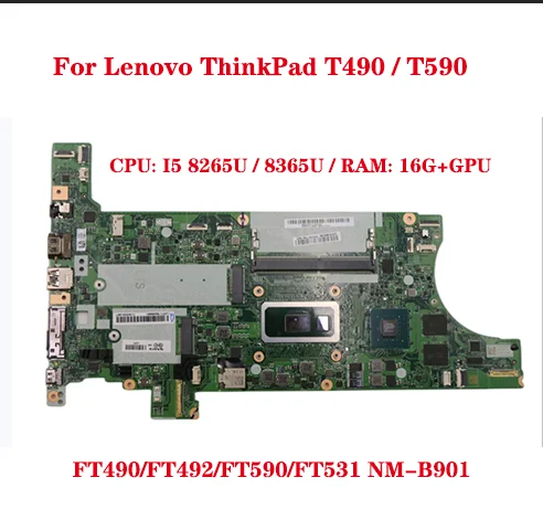 

FT490/FT492/FT590/FT531 NM-B901 For Lenovo ThinkPad T490 / T590 laptop motherboard with CPU I7 8565U/8665U RAM 16G+GPU 100% test
