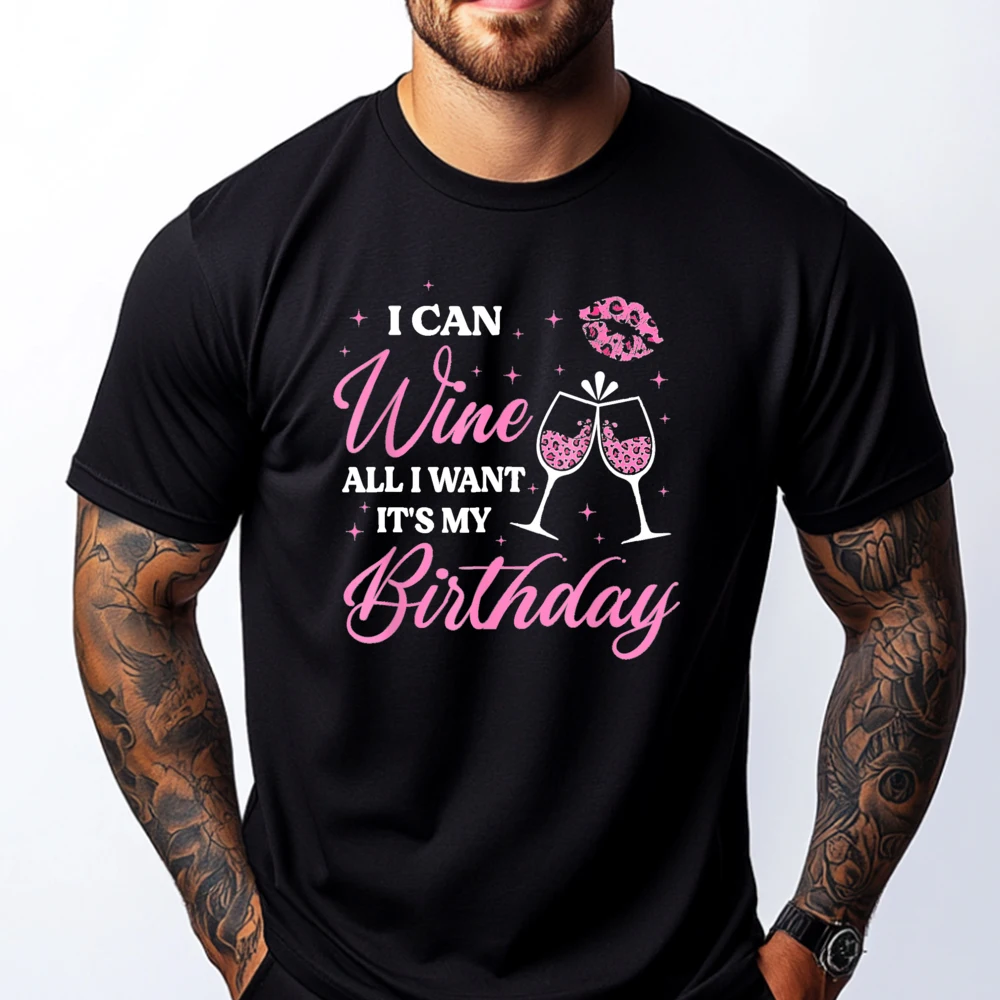 Cotton Group Tees Graphic Short Sleeve Men's Tshirts I Can Wine All I Geek Christmas T Shirts Round Neck  I Can Wine All I Want It's My Birthday Funny Drinking Party