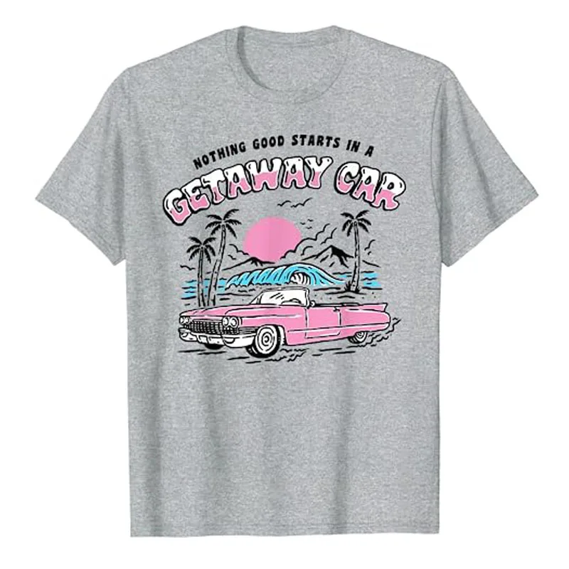 Nothing Good Starts In A Getaway Car Retro T-Shirt Humor Funny