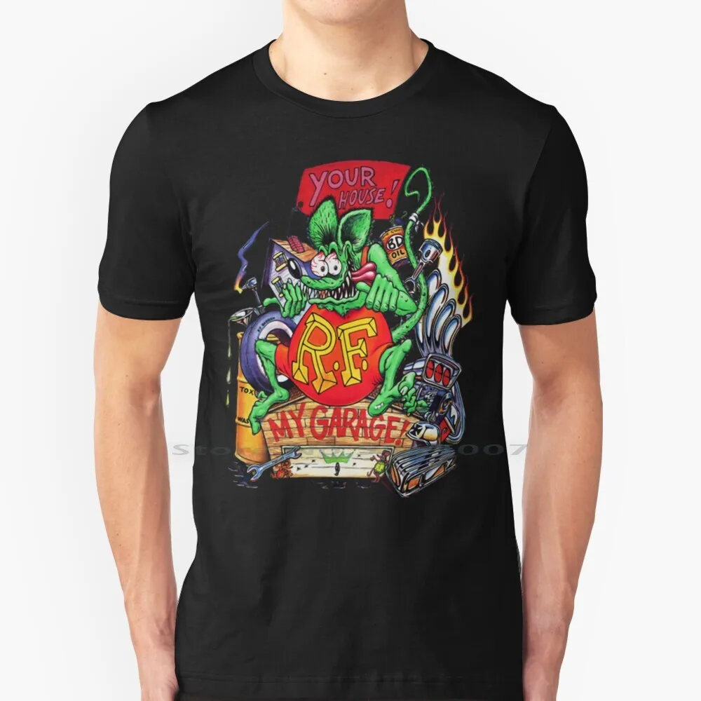 Rat Fink , Your House , My Garage T Shirt Cotton 6Xl American Hot Rod Car Tuning Chip Tuning Classic Car Custom Car Engine