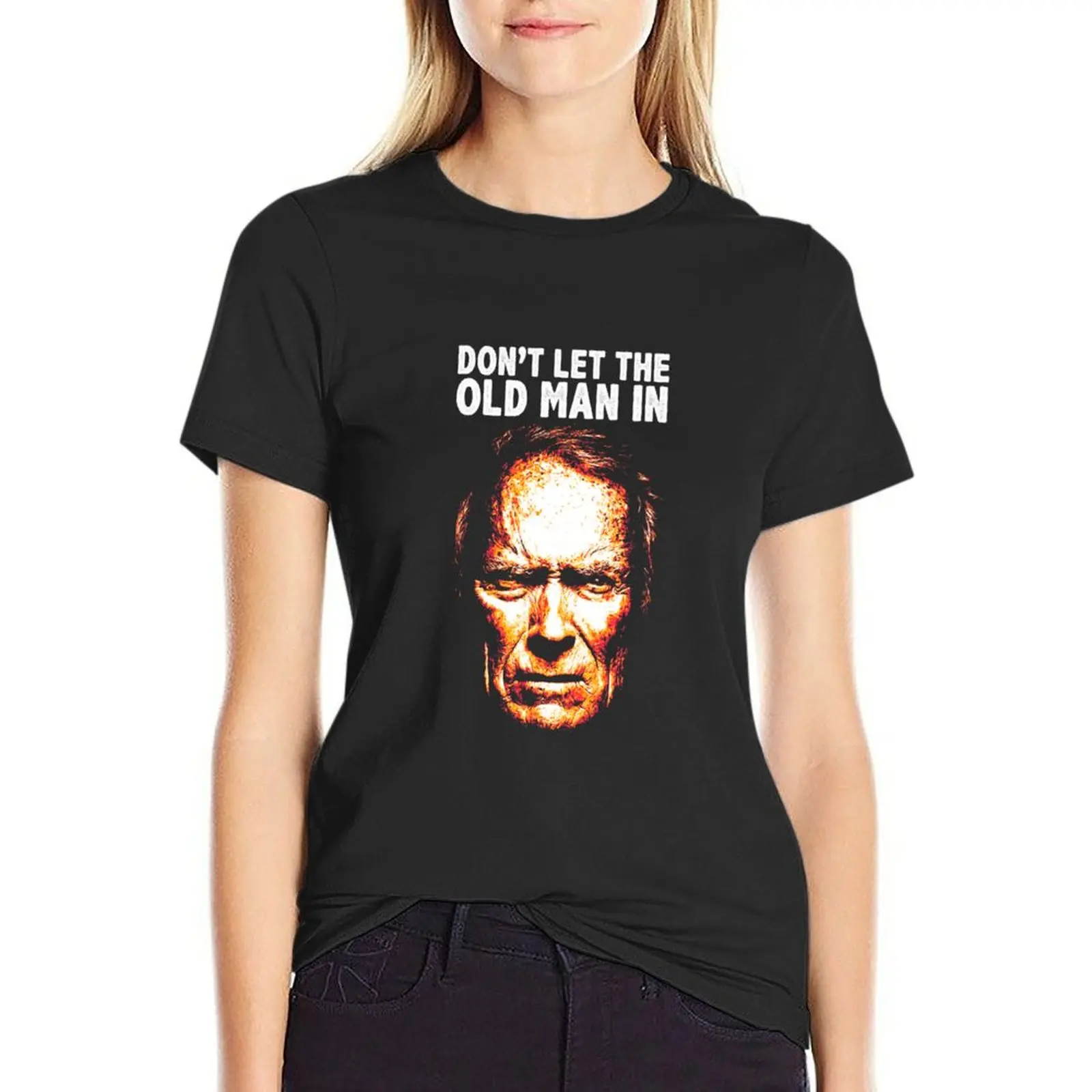 

Don't Let The Old Man In T-Shirt kawaii clothes hippie clothes cute tops Woman clothing