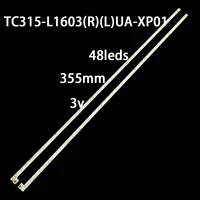 48LED 355MM LED backlight strip for 32 inch LED32NF 32E9B 3219 T320 G3201A TC315-L1603(R)(L)UA-XP01 TC315-L1603(L) 1