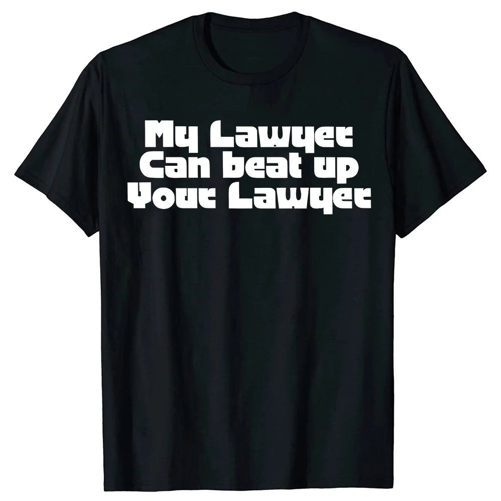 Mein Anwalt kann Ihr Anwalt erslagen T-Shirt Lustiges Meme Beliebtes T-Shirt EU-Größe O-Ausschnitt Baumwolle Unisex Casual T-Shirt