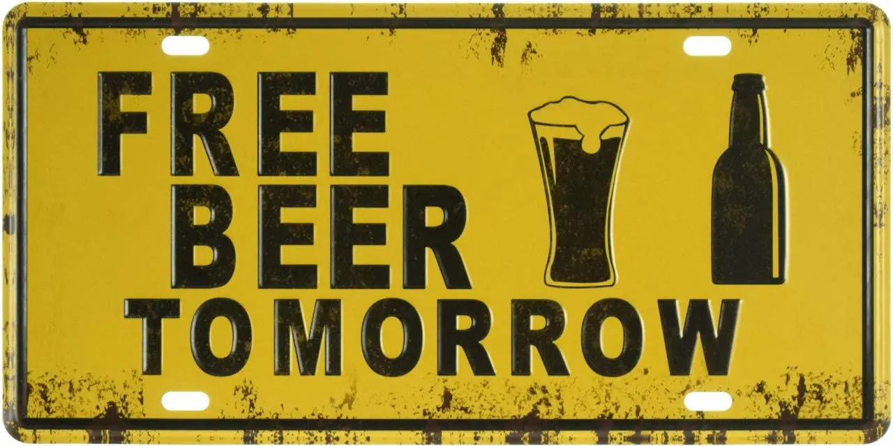 

Free Beer Tomorrow Retro Vintage Auto License Plate Tin Sign Car Tag 6x12 inch