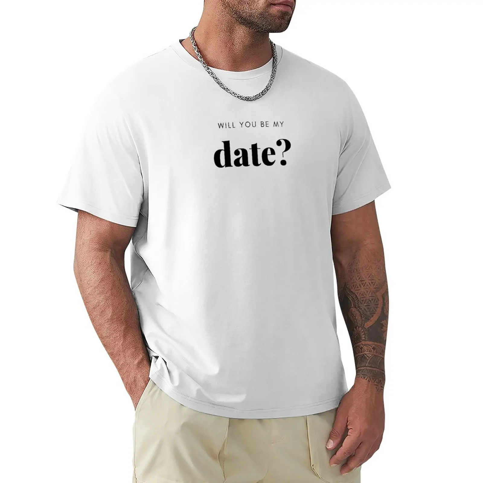 

Will You Be My Date T-Shirt customizeds tees t shirt for men