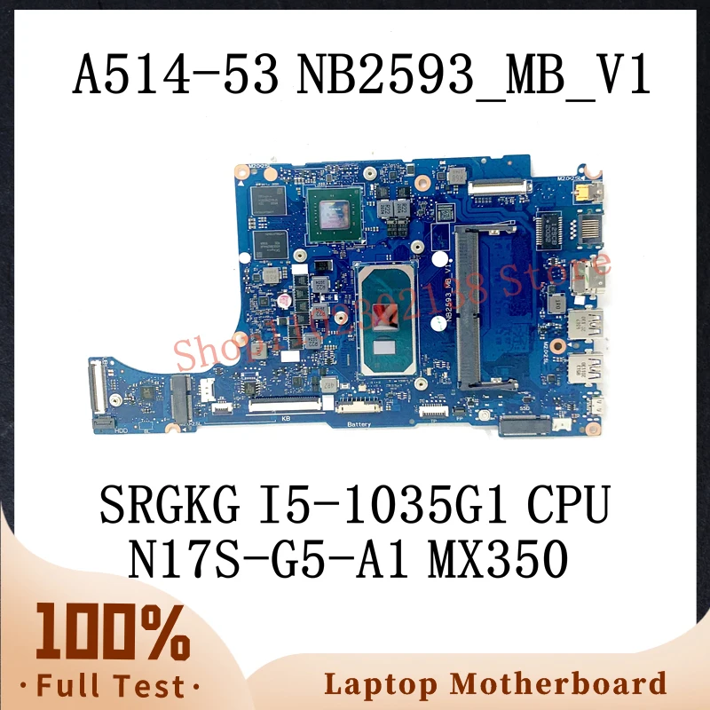 

NB2593_MB_V1 With SRGKG I5-1035G1 CPU Mainboard For Acer Aspire 5 A514-52 A514-53 Laptop Motherboard N17S-G5-A1 MX350 100%Tested