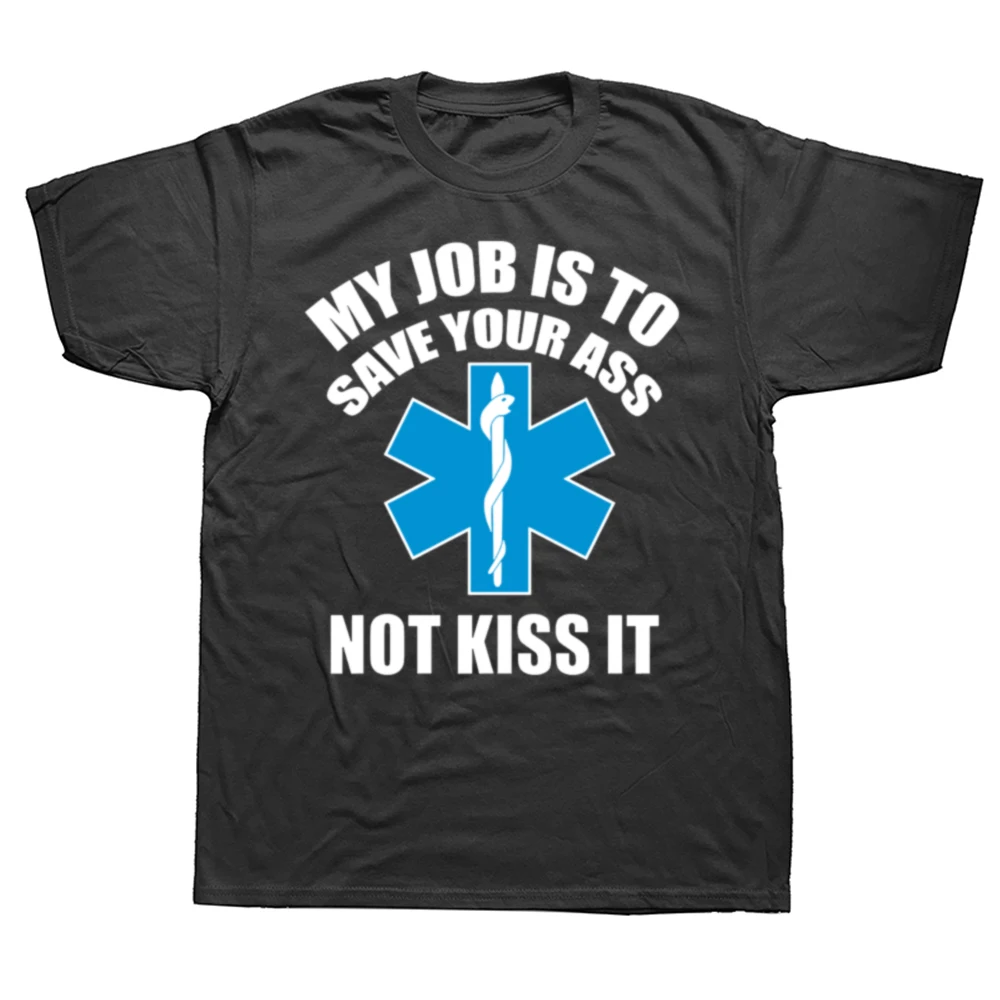 Sanitäter Notfall T-Shirt Meine Aufgabe ist es, Ihren Arsch zu retten und nicht zu küssen Baumwolle Top-Qualität internat ionalen T-Shirt Mann