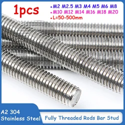 1PCS A2 304 Stainless Steel Fully Threaded Rods Bar Stud M2 M2.5 M3 M4 M5 M6 M8 M10 M12 M14 M16 M18 M20 Length 50-500mm