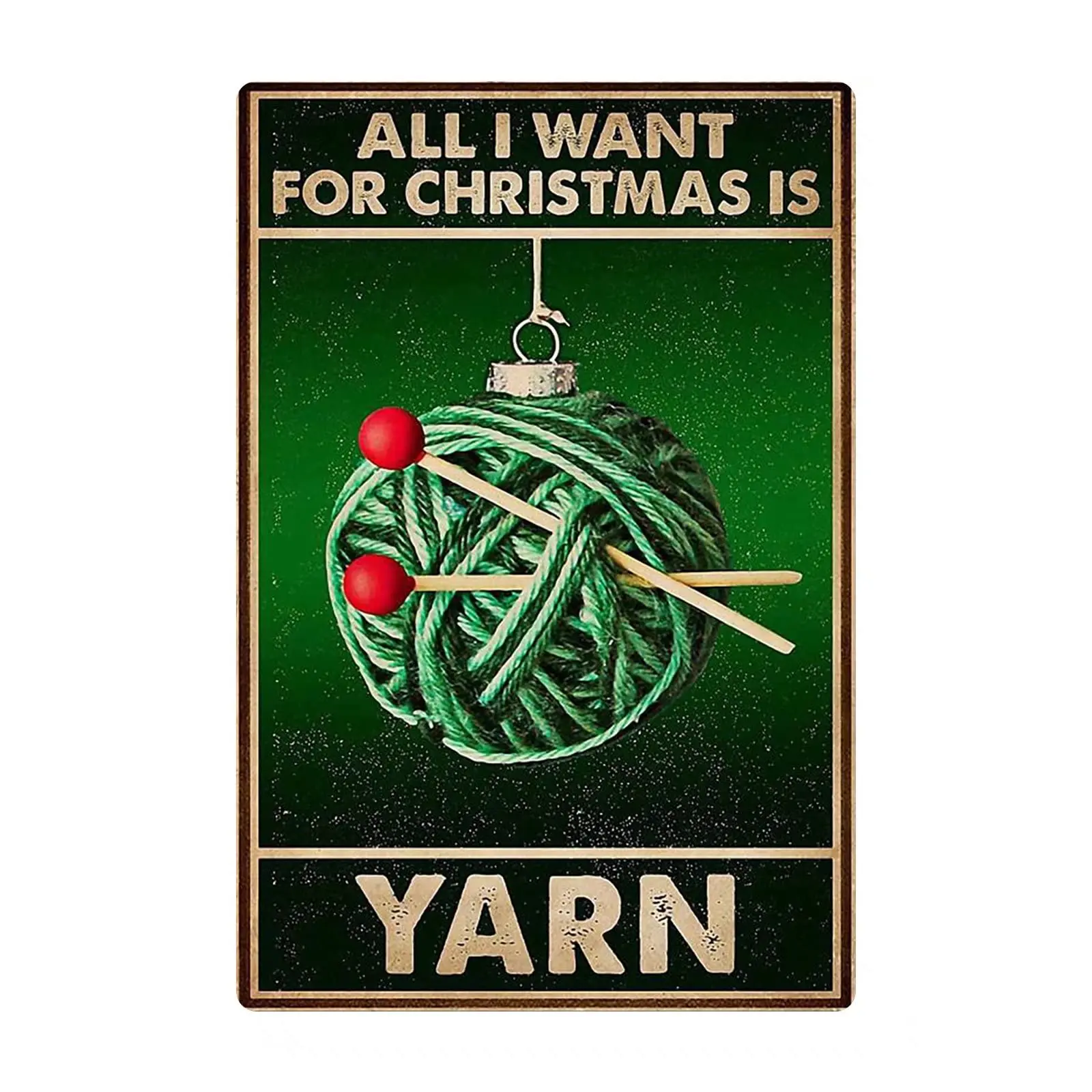 

Yarn Vintage metal Hanging Plaque All I Want For Christmas Is Yarn Poster Home Wall Decor Club Bedroom Cafe 8x12 Inches