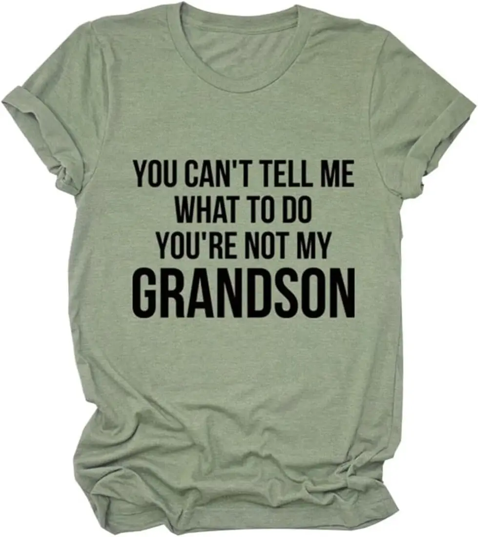 

You Can't Tell Me What to Do You are Not My Grandson Funny Grandma Gifts Shirts Casual Grandma Funny Tees