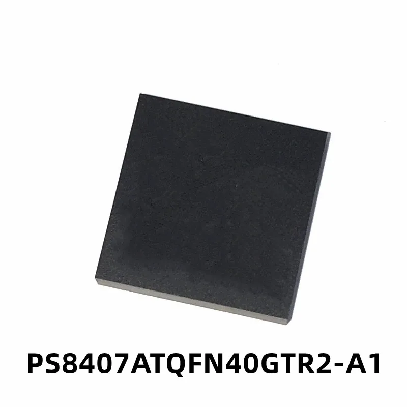 

1PCS PS8407A PS8407ATQFN40GTR2-A1 QFN Packaged Integrated Circuit Laptop Chip
