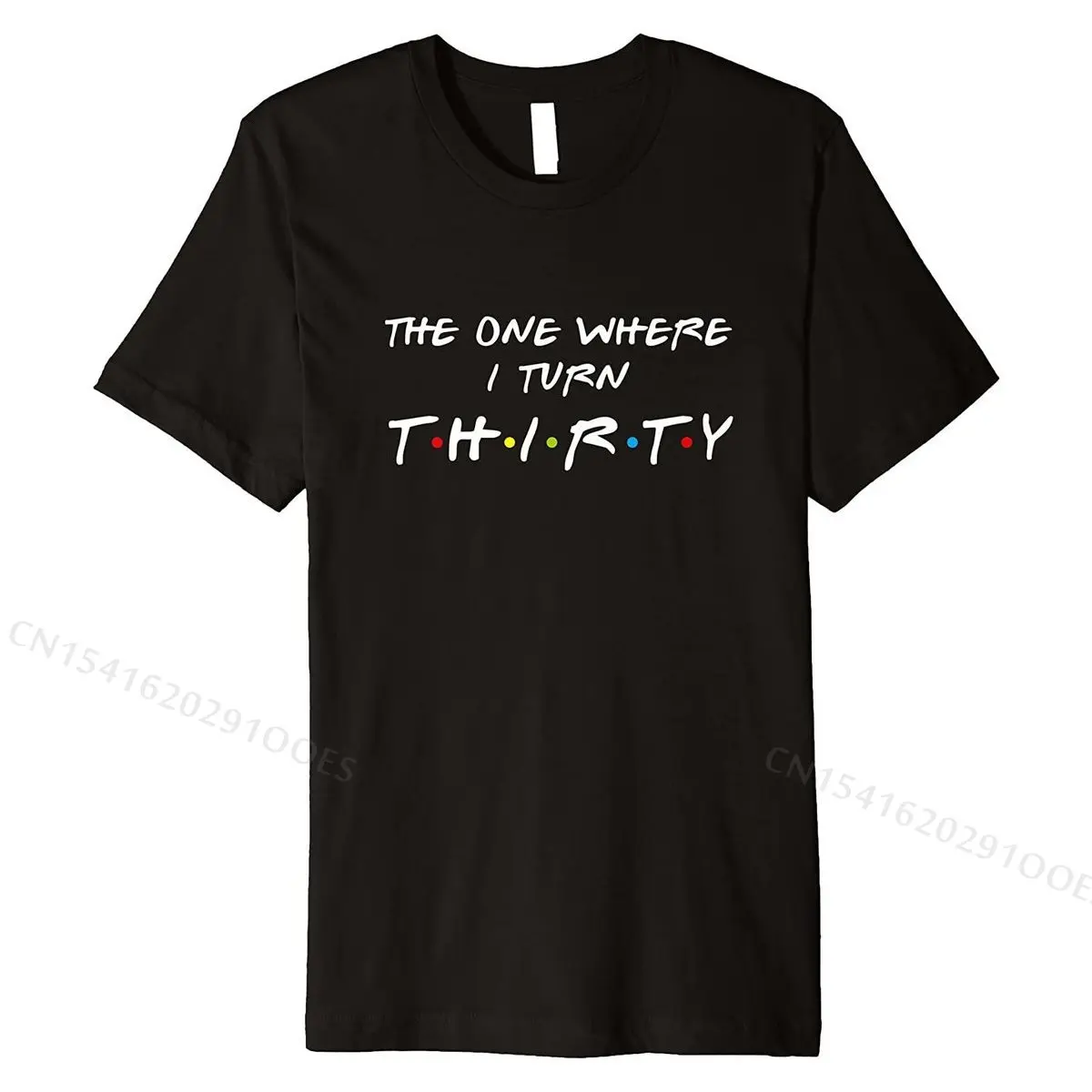 

The One Where I Turn Thirty 30 Birthday Funny Graphic Premium T-Shirt T Shirts Tops Shirt for Men New Arrival Cotton T Shirt