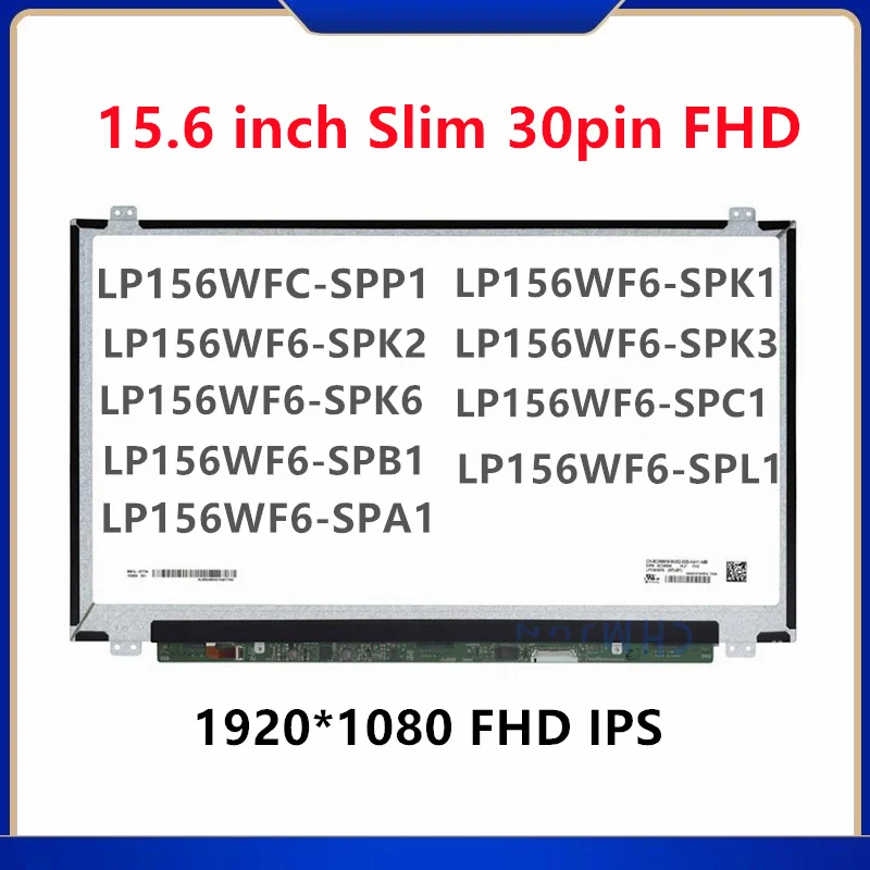 

15.6 slim 30 Pin Screen IPS Panel For LP156WF4 LP156WF6 SPP1 SPK1 SPK2 SPK3 SPK6 SPC1 SPB1 SPL1 SPA1 B156HAN01.2 Laptop Screen