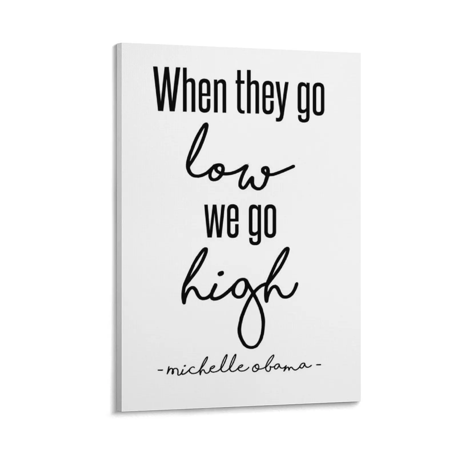 

When They Go Low We Go High Canvas Painting Decorative prints wall painting Wall decoration poster
