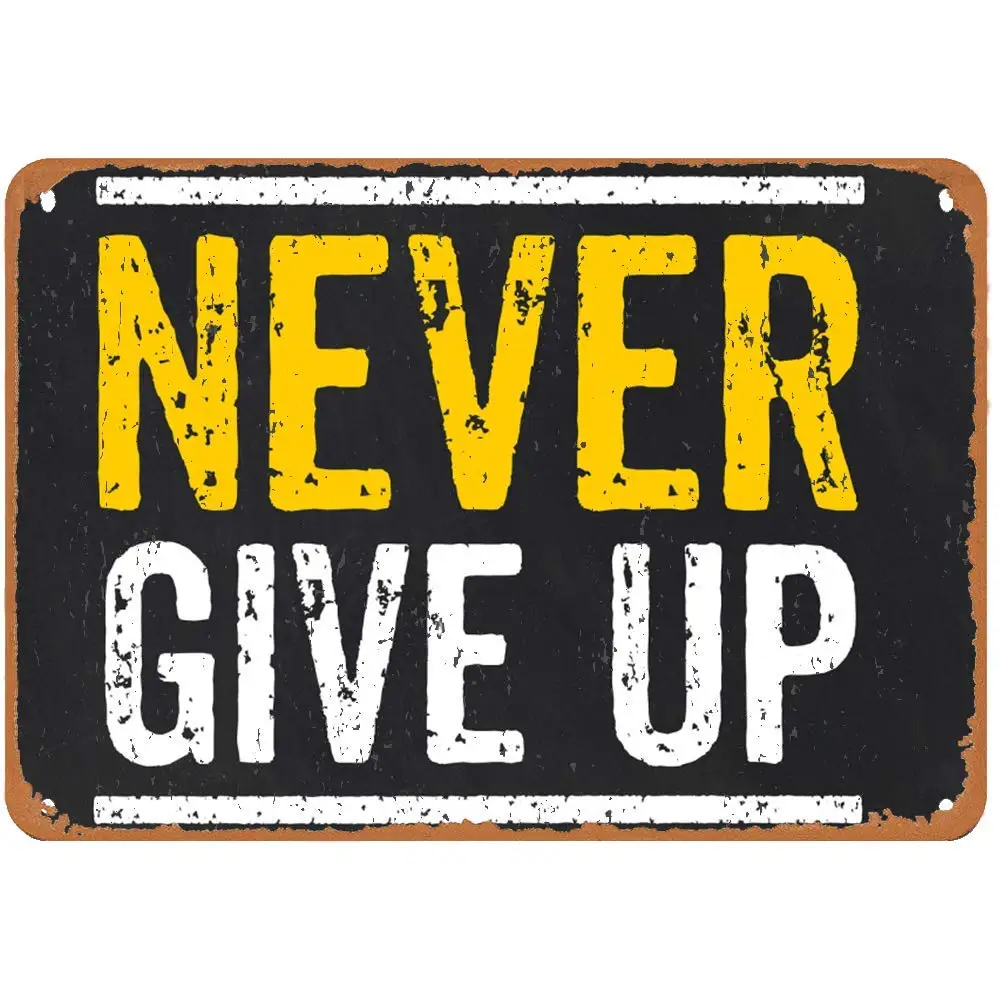 

SLALL Never Give Up Retro Street Sign Household Metal Tin Sign Bar Cafe Car Motorcycle Garage Decoration Supplies12 X 8 Inch