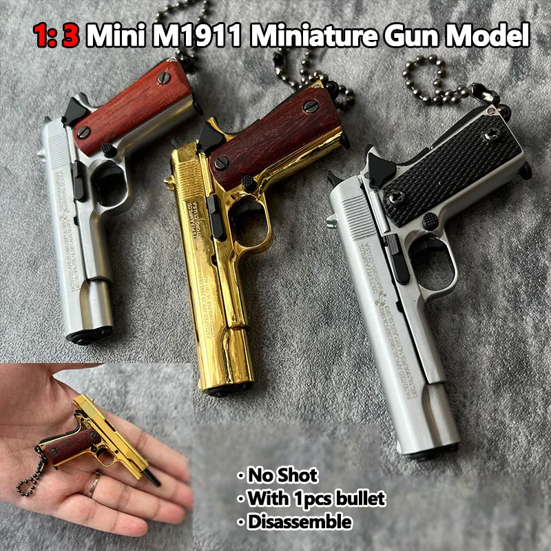 

3 Colors 1:3 Mini M1911 Gun Pistol Toys Miniature Model Keychain Full Metal Shell Alloy Can Not Shoot Gift (No Box)