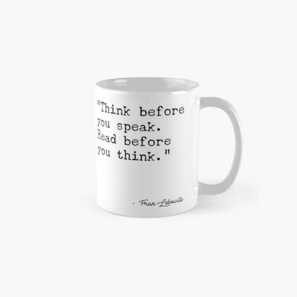 

Fran Lebowitz Think Before You Speak Mug Gifts Design Printed Picture Coffee Drinkware Tea Photo Image Cup Handle Round Simple