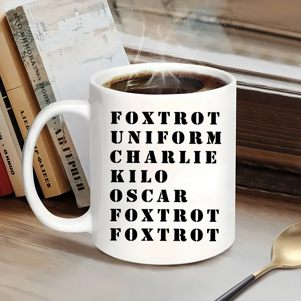 

11oz Funny Military Foxtrot Coffee Mug, Ceramic Coffee Cups, Water Cups, Summer Winter Drinkware, Birthday Gifts, Holiday Gifts