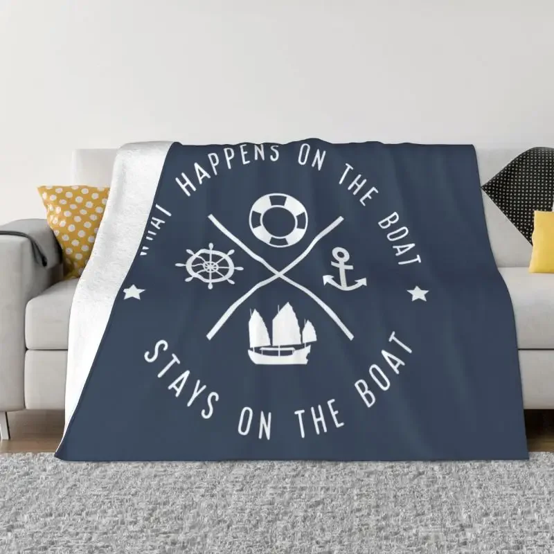 

What Happens On The Boat Stays On The Boat Blankets Flannel Sprint Nautical Sailor Quotes Throw Blanket for Sofa Outdoor Bedding